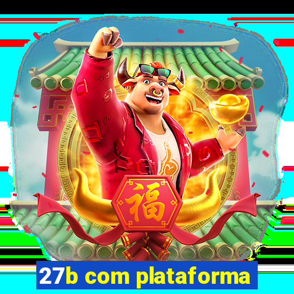 27b com plataforma